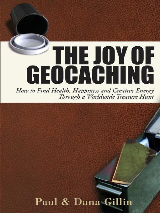 Title details for The Joy of Geocaching by Paul Gillin - Available